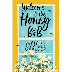 Welcome to the Honey B&b -- Melody Carlson